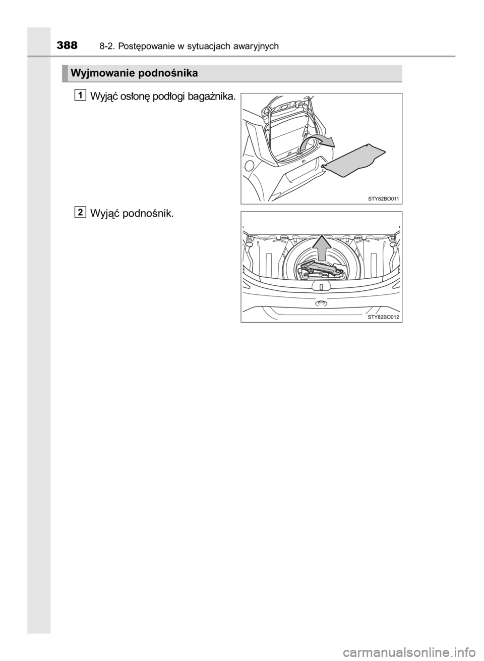 TOYOTA AYGO 2016  Instrukcja obsługi (in Polish) Wyjàç os∏on´ pod∏ogi baga˝nika.
Wyjàç podnoÊnik.
2
1
3888-2. Post´powanie w sytuacjach awaryjnych
Wyjmowanie podnoÊnika
20 IO AYGO OM99L81E  5/22/15  12:26 PM  Page 388    (Black plate) 