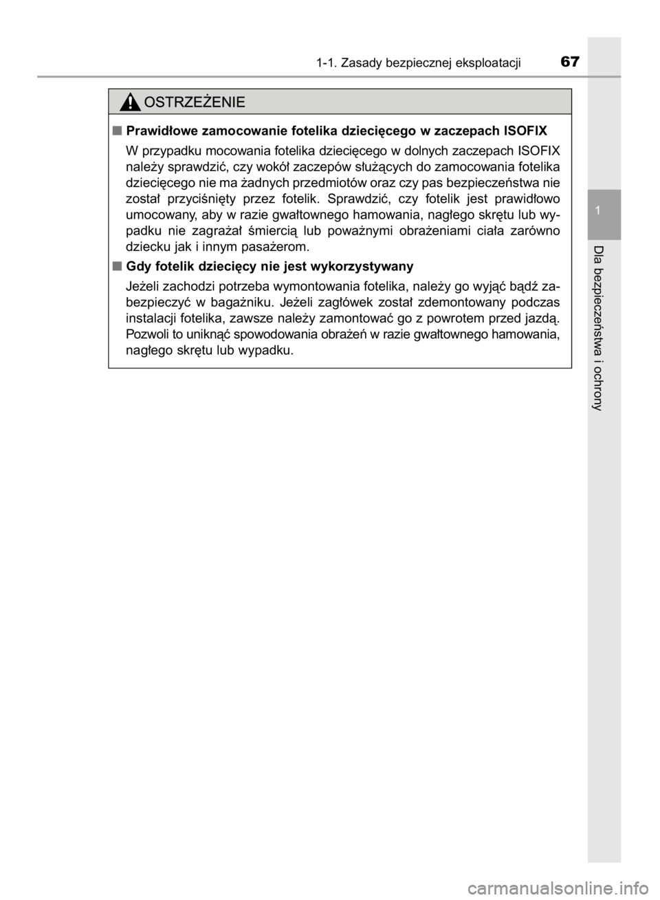 TOYOTA AYGO 2016  Instrukcja obsługi (in Polish) 1-1. Zasady bezpiecznej eksploatacji67
1
Dla bezpieczeƒstwa i ochrony
Prawid∏owe zamocowanie fotelika dzieci´cego w zaczepach ISOFIX
W przypadku mocowania fotelika dzieci´cego w dolnych zaczepac