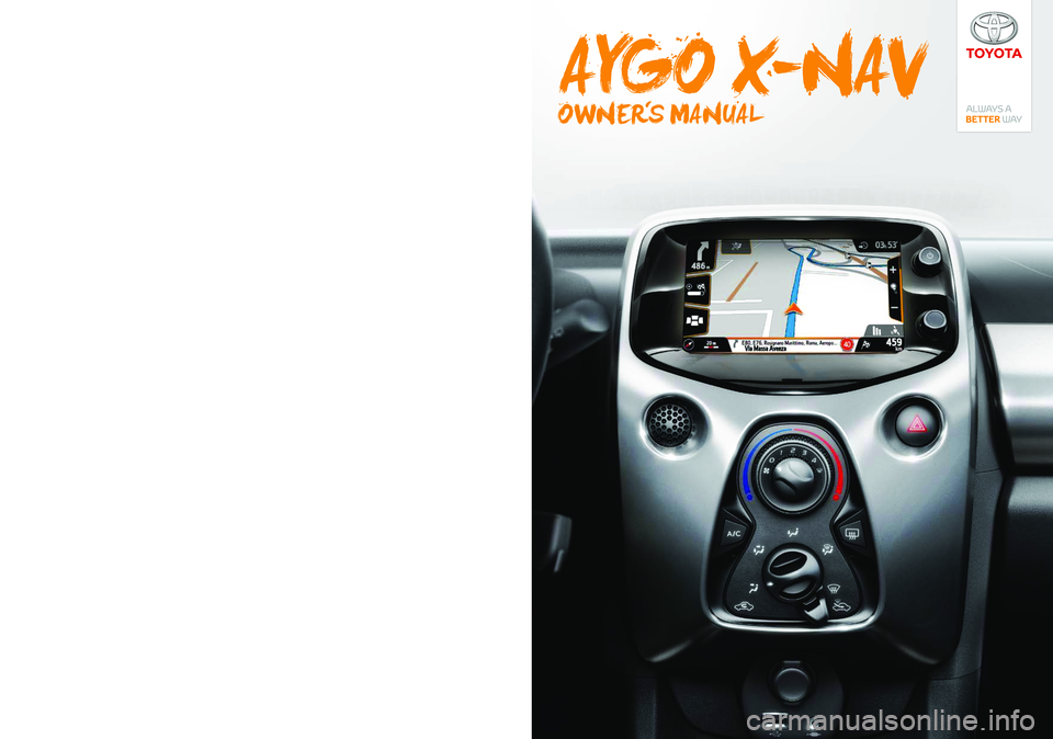 TOYOTA AYGO 2020  Owners Manual (in English) www.toyota-europe.comPublication no. AOM 001 592-2
Printed in UK
PZ49X-90334-CS
PZ49X-90334-DA
PZ49X-90334-DE
PZ49X-90334-EL
PZ49X-90334-EN
PZ49X-90334-ES
PZ49X-90334-FI
PZ49X-90334-FR
PZ49X-90334-HU
