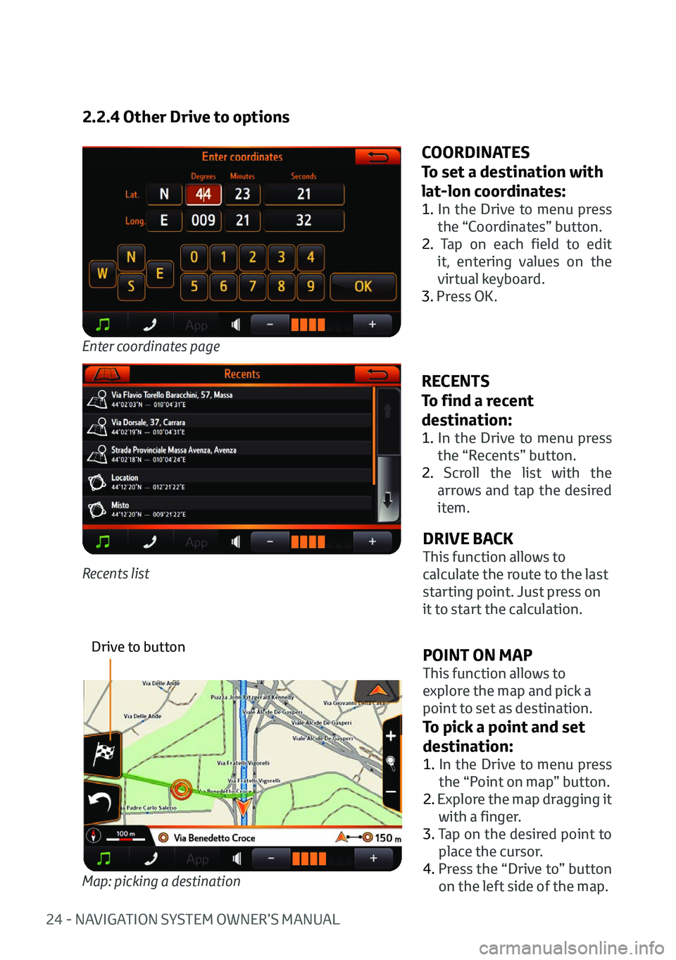 TOYOTA AYGO 2020 Owners Manual (in English) 24 - NAVIGATION SYSTEM OWNER’S MANUAL
2.2.4 Other Drive to options
Enter coordinates page
COORDINATES
To set a destination with
lat-lon coordinates:
1. In the Drive to menu press
the “Coordinate TOYOTA AYGO 2020 Owners Manual (in English) 24 - NAVIGATION SYSTEM OWNER’S MANUAL
2.2.4 Other Drive to options
Enter coordinates page
COORDINATES
To set a destination with
lat-lon coordinates:
1. In the Drive to menu press
the “Coordinate