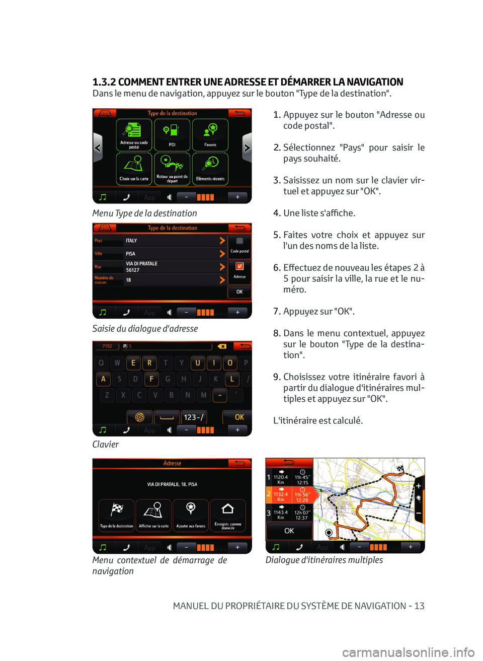 TOYOTA AYGO 2020  Notices Demploi (in French) MANUEL DU PROPRIÉTAIRE DU SYSTÈME DE NAVIGATION - 13
1.3.2 COMMENT ENTRER UNE ADRESSE ET DÉMARRER LA NAVIGATION
Dans le menu de navigation, appuyez sur le bouton "Type de la destination".1.