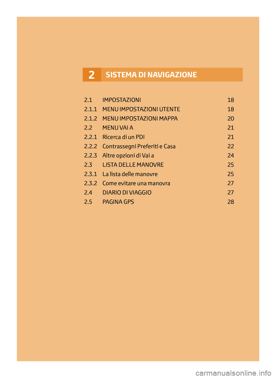 TOYOTA AYGO 2020 Manuale duso (in Italian) SISTEMA DI NAVIGAZIONE2
2.1 IMPOSTAZIONI 18
2.1.1
MENU IMP
OSTAZIONI UTENTE
18
2.1.2
MENU IMP
OSTAZIONI MAPPA
20
2.2
MENU V
AI A
21
2.2.1
Ric
erca di un PDI
21
2.2.2
TOYOTA AYGO 2020 Manuale duso (in Italian) SISTEMA DI NAVIGAZIONE2
2.1 IMPOSTAZIONI 18
2.1.1
MENU IMP
OSTAZIONI UTENTE
18
2.1.2
MENU IMP
OSTAZIONI MAPPA
20
2.2
MENU V
AI A
21
2.2.1
Ric
erca di un PDI
21
2.2.2
