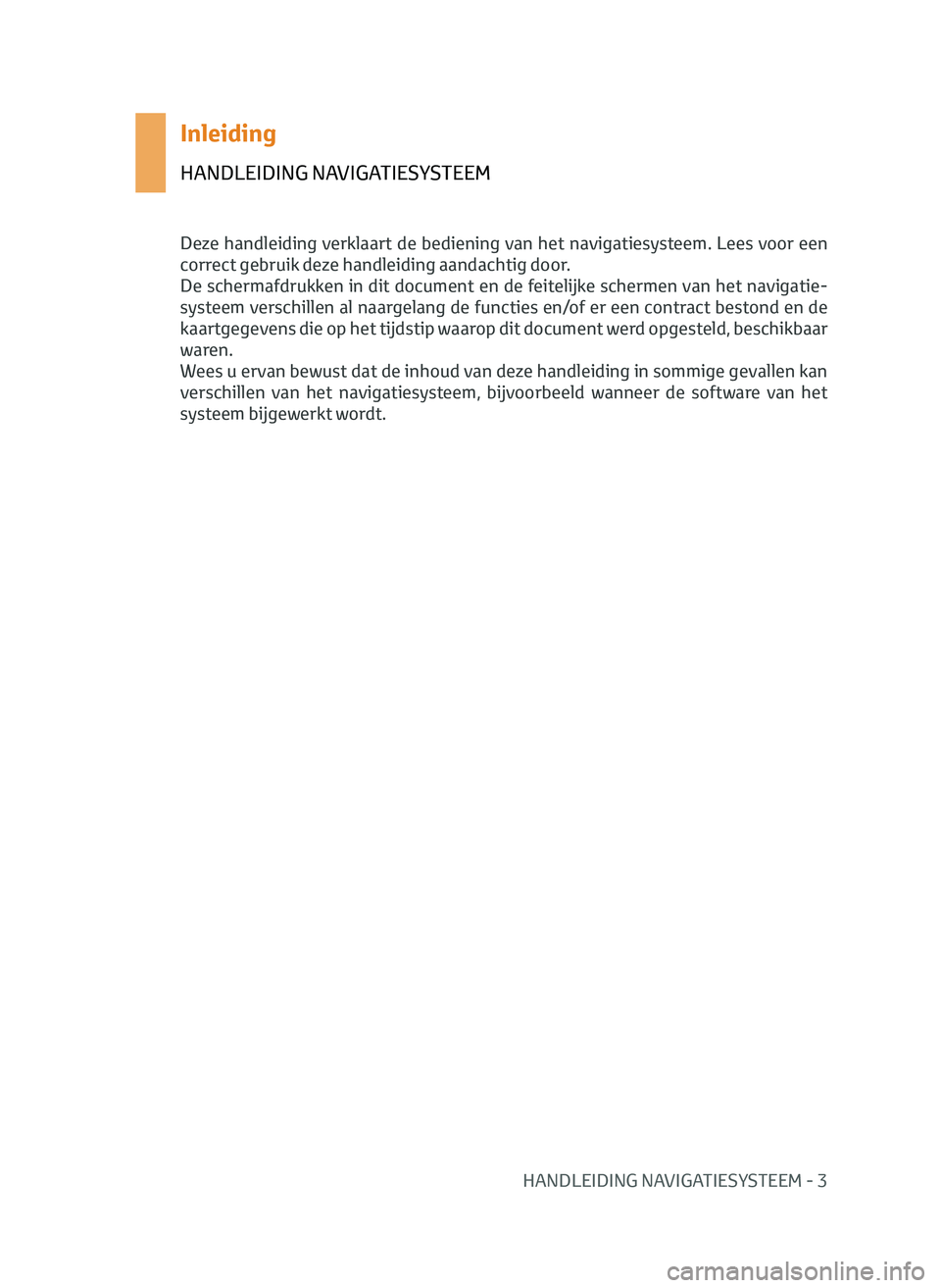 TOYOTA AYGO 2020 Instructieboekje (in Dutch) HANDLEIDING NAVIGATIESYSTEEM - 3
Inleiding
HANDLEIDING NAVIGATIESYSTEEM
Deze handleiding verklaart de bediening van het navigatiesysteem. Lees voor een
correct gebruik deze handleiding aandachtig doo TOYOTA AYGO 2020 Instructieboekje (in Dutch) HANDLEIDING NAVIGATIESYSTEEM - 3
Inleiding
HANDLEIDING NAVIGATIESYSTEEM
Deze handleiding verklaart de bediening van het navigatiesysteem. Lees voor een
correct gebruik deze handleiding aandachtig doo