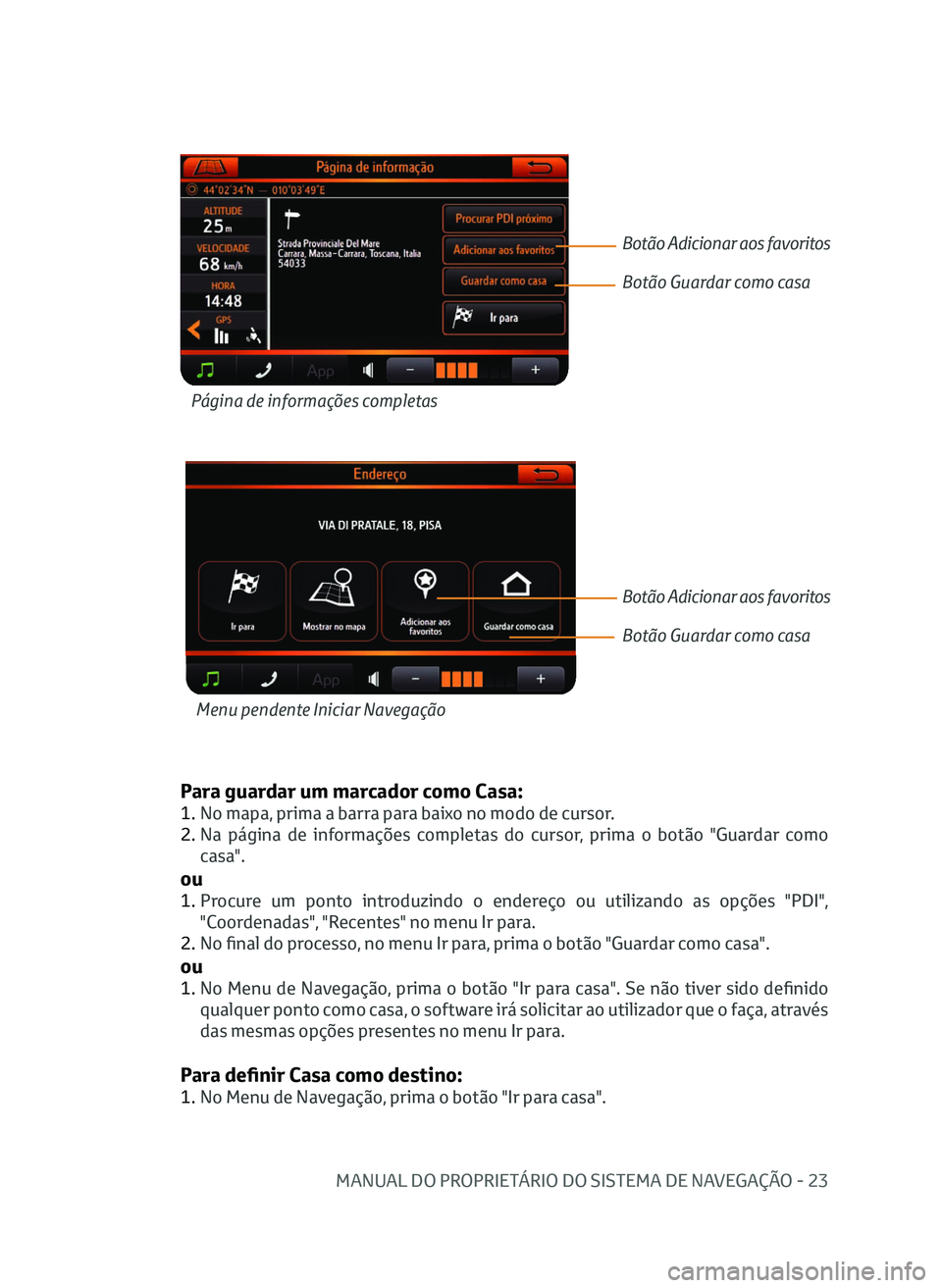 TOYOTA AYGO 2020 Manual de utilização (in Portuguese) MANUAL DO PROPRIETÁRIO DO SISTEMA DE NAVEGAÇÃO - 23
Para guardar um marcador como Casa:
1. No mapa, prima a barra para baixo no modo de cursor.
2.
N
a página de informações completas do curso TOYOTA AYGO 2020 Manual de utilização (in Portuguese) MANUAL DO PROPRIETÁRIO DO SISTEMA DE NAVEGAÇÃO - 23
Para guardar um marcador como Casa:
1. No mapa, prima a barra para baixo no modo de cursor.
2.
N
a página de informações completas do curso