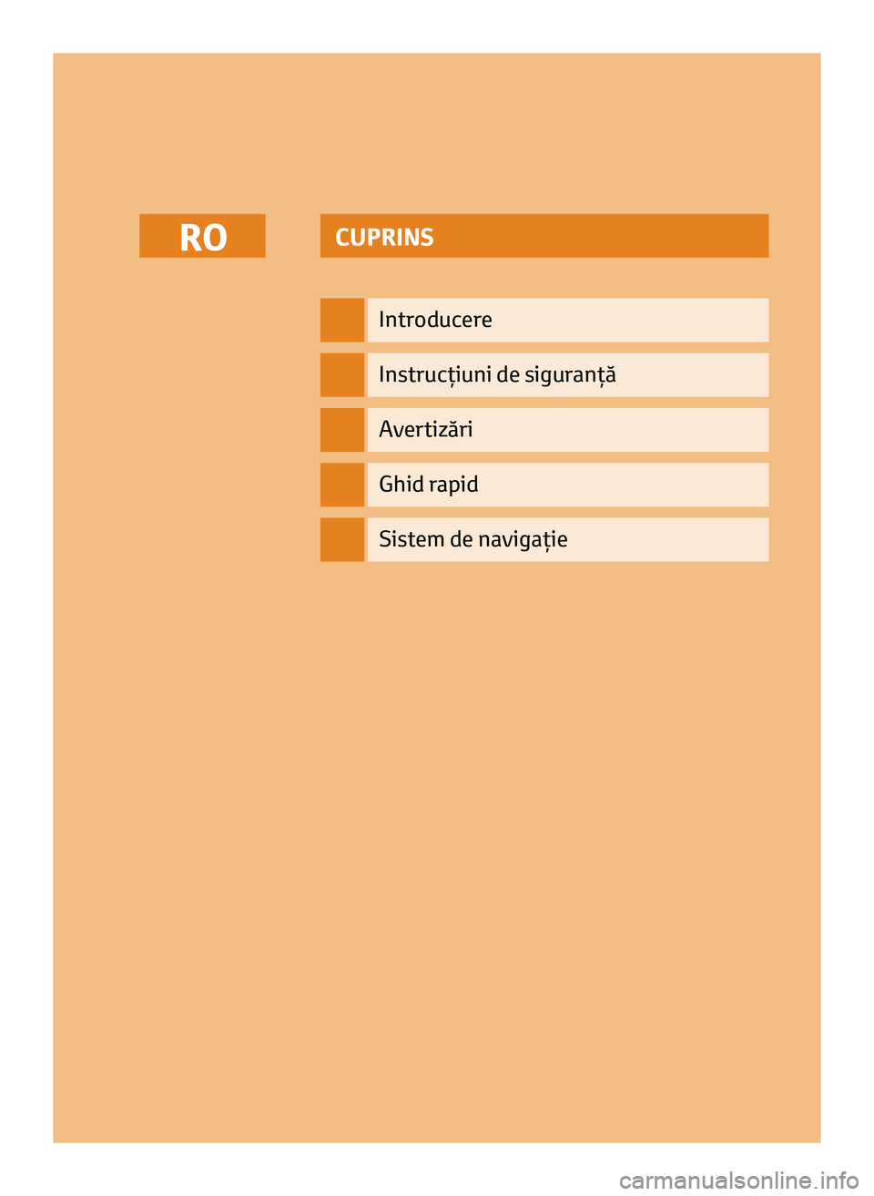 TOYOTA AYGO 2020  Manual de utilizare (in Romanian) CUPRINS
Introducere
Instrucţiuni de siguranţă
Avertizări
Ghid rapid
RO
Sistem de navigaţie
RO_NAVIBOX_OWNERMANUAL_v0.5.indd   111/12/14   15:44 