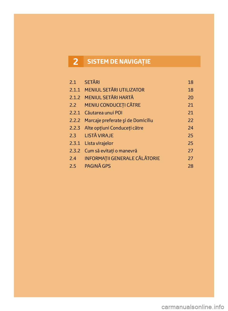 TOYOTA AYGO 2020 Manual de utilizare (in Romanian) SISTEM DE NAVIGAŢIE2
2.1 SETĂRI 18
2.1.1
MENIUL SET
ĂRI UTILIZATOR
18
2.1.2
MENIUL SET
ĂRI HARTĂ
20
2.2
MENIU C
ONDUCEŢI CĂTRE
21
2.2.1
C
ăutarea unui POI
21
2 TOYOTA AYGO 2020 Manual de utilizare (in Romanian) SISTEM DE NAVIGAŢIE2
2.1 SETĂRI 18
2.1.1
MENIUL SET
ĂRI UTILIZATOR
18
2.1.2
MENIUL SET
ĂRI HARTĂ
20
2.2
MENIU C
ONDUCEŢI CĂTRE
21
2.2.1
C
ăutarea unui POI
21
2