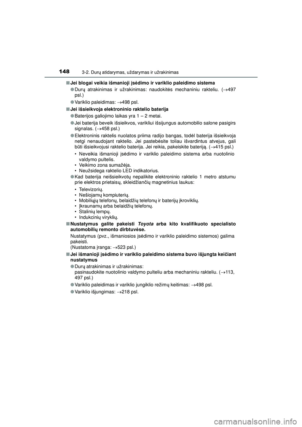 TOYOTA AYGO 2020 Eksploatavimo vadovas (in Lithuanian) 1483-2. Durų atidarymas, uždarymas ir užrakinimas
AYGO_OM_Europe_OM9A012LT ■
Jei blogai veikia išmanioji įs ėdimo ir variklio paleidimo sistema
● Dur ų atrakinimas ir užrakinimas: naudoki TOYOTA AYGO 2020 Eksploatavimo vadovas (in Lithuanian) 1483-2. Durų atidarymas, uždarymas ir užrakinimas
AYGO_OM_Europe_OM9A012LT ■
Jei blogai veikia išmanioji įs ėdimo ir variklio paleidimo sistema
● Dur ų atrakinimas ir užrakinimas: naudoki