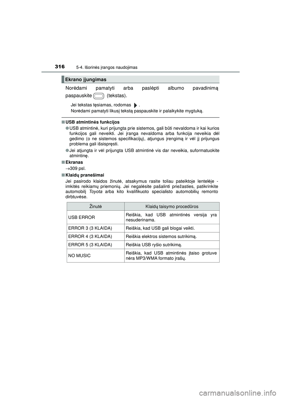 TOYOTA AYGO 2020  Eksploatavimo vadovas (in Lithuanian) 3165-4. Išorinės  įrangos naudojimas
AYGO_OM_Europe_OM9A012LT
Nor ėdami pamatyti arba pasl ėpti albumo pavadinim ą
paspauskite  (tekstas).
Jei tekstas t ęsiamas, rodomas  .
Nor ėdami pamatyti 