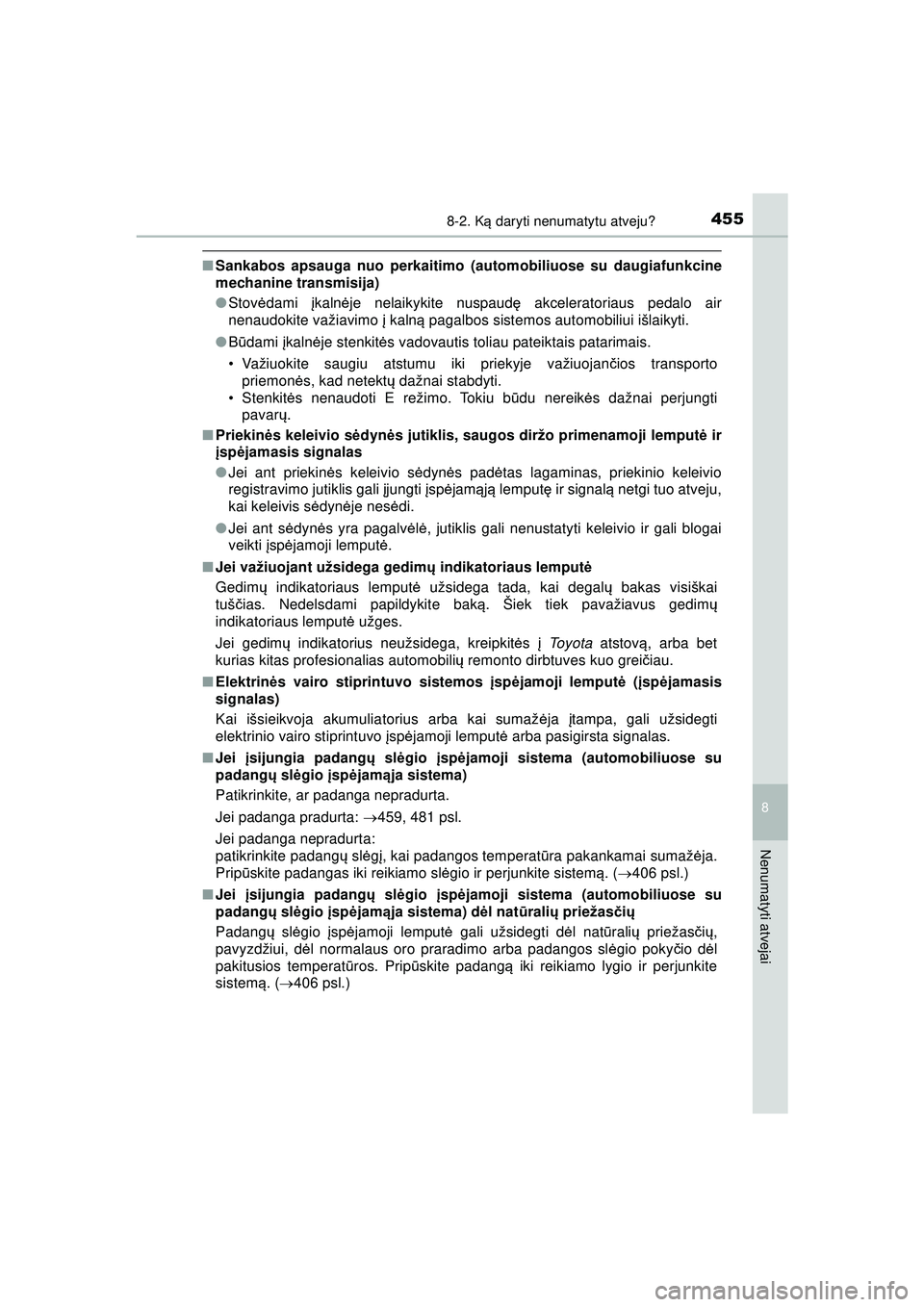 TOYOTA AYGO 2020 Eksploatavimo vadovas (in Lithuanian) 4558-2. Ką daryti nenumatytu atveju?
8
Nenumatyti atvejai
AYGO_OM_Europe_OM9A012LT
■ Sankabos apsauga nuo perkaitimo (automobiliuose su daugiafunkcine
mechanine transmisija)
● Stov ėdami įkal TOYOTA AYGO 2020 Eksploatavimo vadovas (in Lithuanian) 4558-2. Ką daryti nenumatytu atveju?
8
Nenumatyti atvejai
AYGO_OM_Europe_OM9A012LT
■ Sankabos apsauga nuo perkaitimo (automobiliuose su daugiafunkcine
mechanine transmisija)
● Stov ėdami įkal