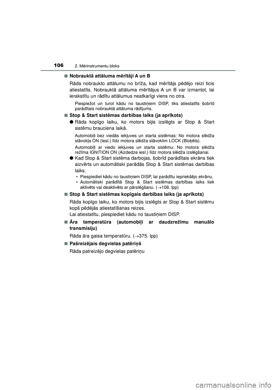 TOYOTA AYGO 2020 Lietošanas Instrukcija (in Latvian) 1062. Mērinstrumentu bloks
AYGO_OM_Europe_OM9A01LV ■
Nobraukt
ā att āluma m ērīt ā ji A un B
R āda nobraukto attā lumu no brīža, kad m ērītā js p ēdējo reizi ticis
atiestat īts. Nobr TOYOTA AYGO 2020 Lietošanas Instrukcija (in Latvian) 1062. Mērinstrumentu bloks
AYGO_OM_Europe_OM9A01LV ■
Nobraukt
ā att āluma m ērīt ā ji A un B
R āda nobraukto attā lumu no brīža, kad m ērītā js p ēdējo reizi ticis
atiestat īts. Nobr