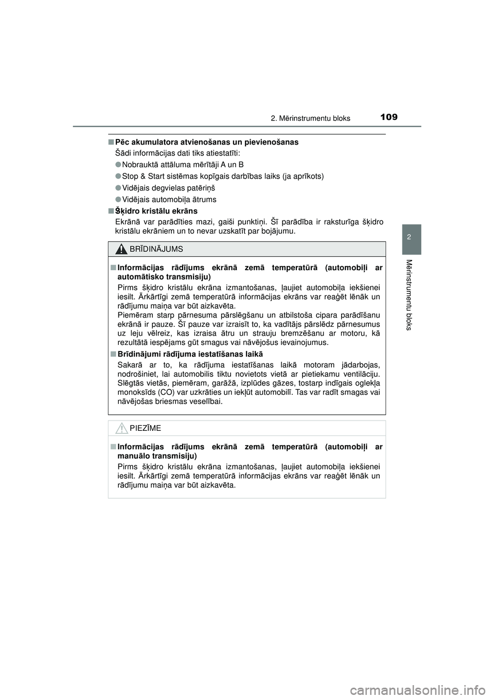 TOYOTA AYGO 2020 Lietošanas Instrukcija (in Latvian) 1092. Mērinstrumentu bloks
2
M ērinstrumentu bloks
AYGO_OM_Europe_OM9A01LV
■ Pēc akumulatora atvienošanas un pievienošanas
Š ādi inform ācijas dati tiks atiestat īti:
● Nobraukt ā attā TOYOTA AYGO 2020 Lietošanas Instrukcija (in Latvian) 1092. Mērinstrumentu bloks
2
M ērinstrumentu bloks
AYGO_OM_Europe_OM9A01LV
■ Pēc akumulatora atvienošanas un pievienošanas
Š ādi inform ācijas dati tiks atiestat īti:
● Nobraukt ā attā