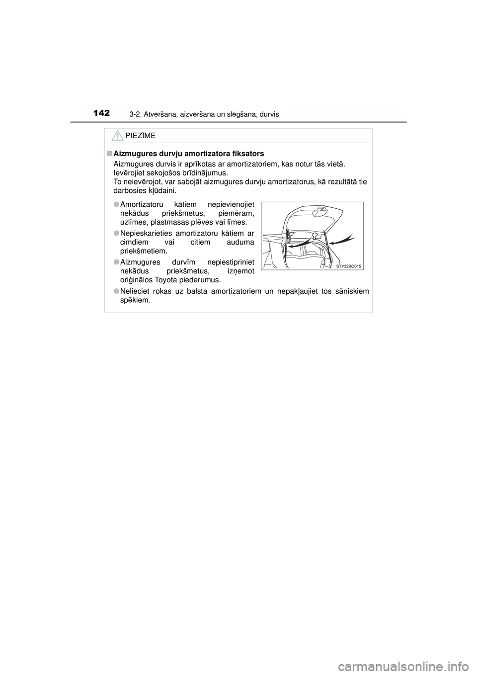 TOYOTA AYGO 2020 Lietošanas Instrukcija (in Latvian) 1423-2. Atvēršana, aizv ēršana un sl ēgšana, durvis
AYGO_OM_Europe_OM9A01LV
PIEZ ĪME
■ Aizmugures durvju amortizatora fiksators
Aizmugures durvis ir apr īkotas ar amortizatoriem, kas notur t TOYOTA AYGO 2020 Lietošanas Instrukcija (in Latvian) 1423-2. Atvēršana, aizv ēršana un sl ēgšana, durvis
AYGO_OM_Europe_OM9A01LV
PIEZ ĪME
■ Aizmugures durvju amortizatora fiksators
Aizmugures durvis ir apr īkotas ar amortizatoriem, kas notur t