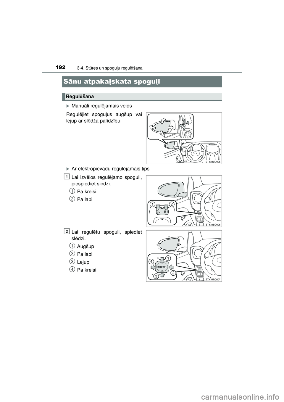 TOYOTA AYGO 2020  Lietošanas Instrukcija (in Latvian) 1923-4. Stūres un spogu ļu regul ēšana
AYGO_OM_Europe_OM9A01LV
S ānu atpakaļ skata spogu ļi
�XManu āli regul ējamais veids
Regul ējiet spogu ļus augšup vai
lejup ar slē dža palīdz ību

