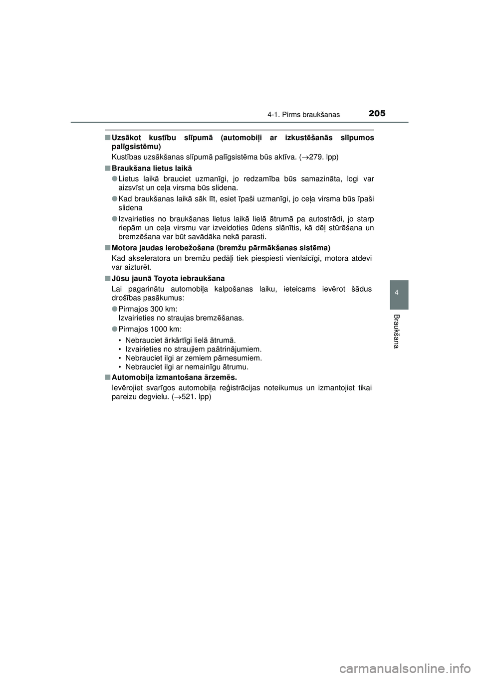 TOYOTA AYGO 2020  Lietošanas Instrukcija (in Latvian) 2054-1. Pirms braukšanas
4
Braukšana
AYGO_OM_Europe_OM9A01LV
■Uzs ākot kust ību sl īpum ā (automobiļ i ar izkustēšan ās sl īpumos
pal īgsist ēmu)
Kust ības uzs ākšanas sl īpum ā pa
