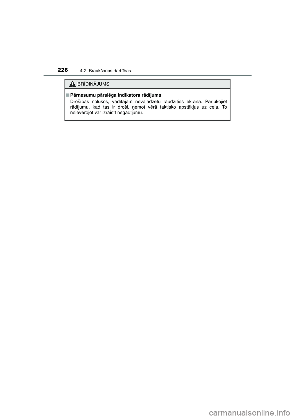 TOYOTA AYGO 2020 Lietošanas Instrukcija (in Latvian) 2264-2. Braukšanas darbības
AYGO_OM_Europe_OM9A01LV
BR ĪDIN ĀJUMS
■ Pārnesumu p ārsl ēga indikatora r ād ījums
Droš ības nol ūkos, vad ītā jam nevajadz ētu raudz īties ekr ānā. P TOYOTA AYGO 2020 Lietošanas Instrukcija (in Latvian) 2264-2. Braukšanas darbības
AYGO_OM_Europe_OM9A01LV
BR ĪDIN ĀJUMS
■ Pārnesumu p ārsl ēga indikatora r ād ījums
Droš ības nol ūkos, vad ītā jam nevajadz ētu raudz īties ekr ānā. P