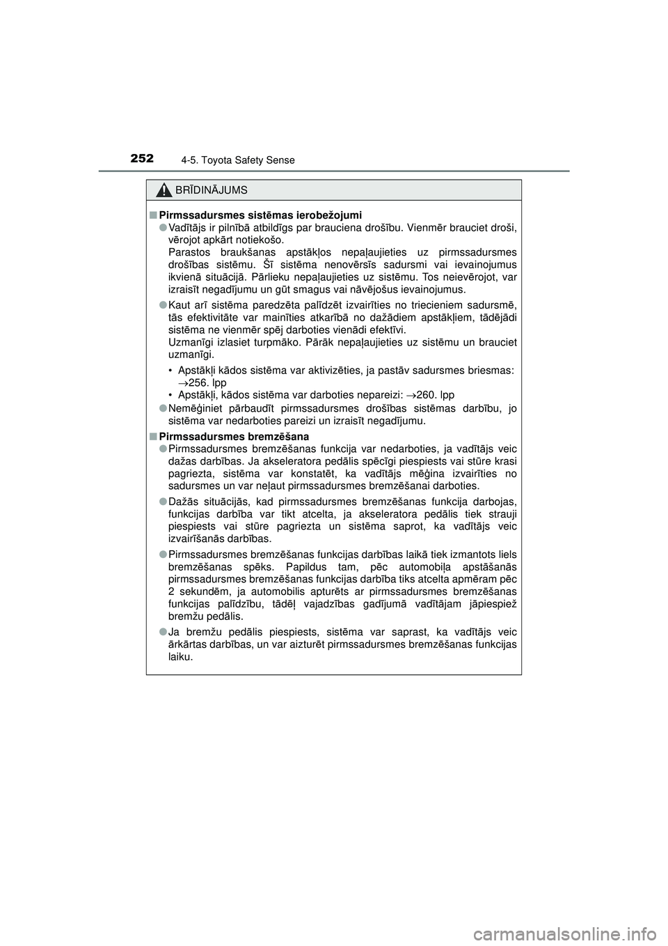 TOYOTA AYGO 2020 Lietošanas Instrukcija (in Latvian) 2524-5. Toyota Safety Sense
AYGO_OM_Europe_OM9A01LV
BRĪDIN ĀJUMS
■ Pirmssadursmes sist ēmas ierobežojumi
● Va d ītā js ir piln īb ā atbildī gs par brauciena droš ību. Vienm ēr brauciet TOYOTA AYGO 2020 Lietošanas Instrukcija (in Latvian) 2524-5. Toyota Safety Sense
AYGO_OM_Europe_OM9A01LV
BRĪDIN ĀJUMS
■ Pirmssadursmes sist ēmas ierobežojumi
● Va d ītā js ir piln īb ā atbildī gs par brauciena droš ību. Vienm ēr brauciet