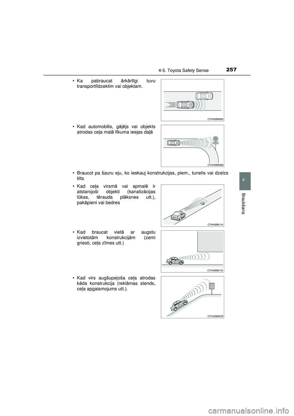 TOYOTA AYGO 2020 Lietošanas Instrukcija (in Latvian) 2574-5. Toyota Safety Sense
4
Braukšana
AYGO_OM_Europe_OM9A01LV• Braucot pa šauru eju, ko ieskauj k
onstrukcijas, piem., tunelis vai dzelzs
tilts
• Ka pabraucat
ārk ārt īgi tuvu
transportl TOYOTA AYGO 2020 Lietošanas Instrukcija (in Latvian) 2574-5. Toyota Safety Sense
4
Braukšana
AYGO_OM_Europe_OM9A01LV• Braucot pa šauru eju, ko ieskauj k
onstrukcijas, piem., tunelis vai dzelzs
tilts
• Ka pabraucat
ārk ārt īgi tuvu
transportl