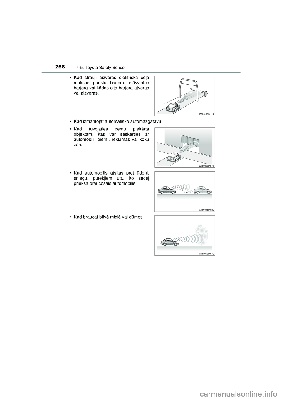 TOYOTA AYGO 2020 Lietošanas Instrukcija (in Latvian) 2584-5. Toyota Safety Sense
AYGO_OM_Europe_OM9A01LV• Kad izmantojat autom
ātisko automazg ātavu
• Kad strauji aizveras elektriska ce
ļa
maksas punkta barjera, st āvvietas
barjera vai k ādas c TOYOTA AYGO 2020 Lietošanas Instrukcija (in Latvian) 2584-5. Toyota Safety Sense
AYGO_OM_Europe_OM9A01LV• Kad izmantojat autom
ātisko automazg ātavu
• Kad strauji aizveras elektriska ce
ļa
maksas punkta barjera, st āvvietas
barjera vai k ādas c