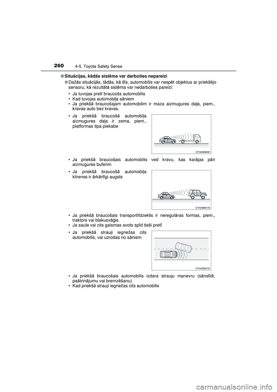 TOYOTA AYGO 2020 Lietošanas Instrukcija (in Latvian) 2604-5. Toyota Safety Sense
AYGO_OM_Europe_OM9A01LV■
Situ ācijas, k ād ās sist ēma var darboties nepareizi
● Daž ās situ ācij ās, t ādās, kā šīs, automobilis var nesp ēt objektus ar TOYOTA AYGO 2020 Lietošanas Instrukcija (in Latvian) 2604-5. Toyota Safety Sense
AYGO_OM_Europe_OM9A01LV■
Situ ācijas, k ād ās sist ēma var darboties nepareizi
● Daž ās situ ācij ās, t ādās, kā šīs, automobilis var nesp ēt objektus ar