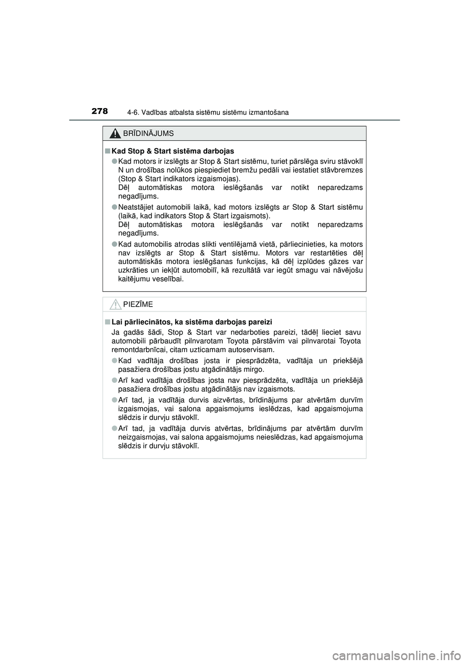 TOYOTA AYGO 2020 Lietošanas Instrukcija (in Latvian) 2784-6. Vadības atbalsta sist ēmu sist ēmu izmantošana
AYGO_OM_Europe_OM9A01LV
BR ĪDIN ĀJUMS
■ Kad Stop & Start sist ēma darbojas
● Kad motors ir izsl ēgts ar Stop & Start sist ēmu, turie TOYOTA AYGO 2020 Lietošanas Instrukcija (in Latvian) 2784-6. Vadības atbalsta sist ēmu sist ēmu izmantošana
AYGO_OM_Europe_OM9A01LV
BR ĪDIN ĀJUMS
■ Kad Stop & Start sist ēma darbojas
● Kad motors ir izsl ēgts ar Stop & Start sist ēmu, turie
