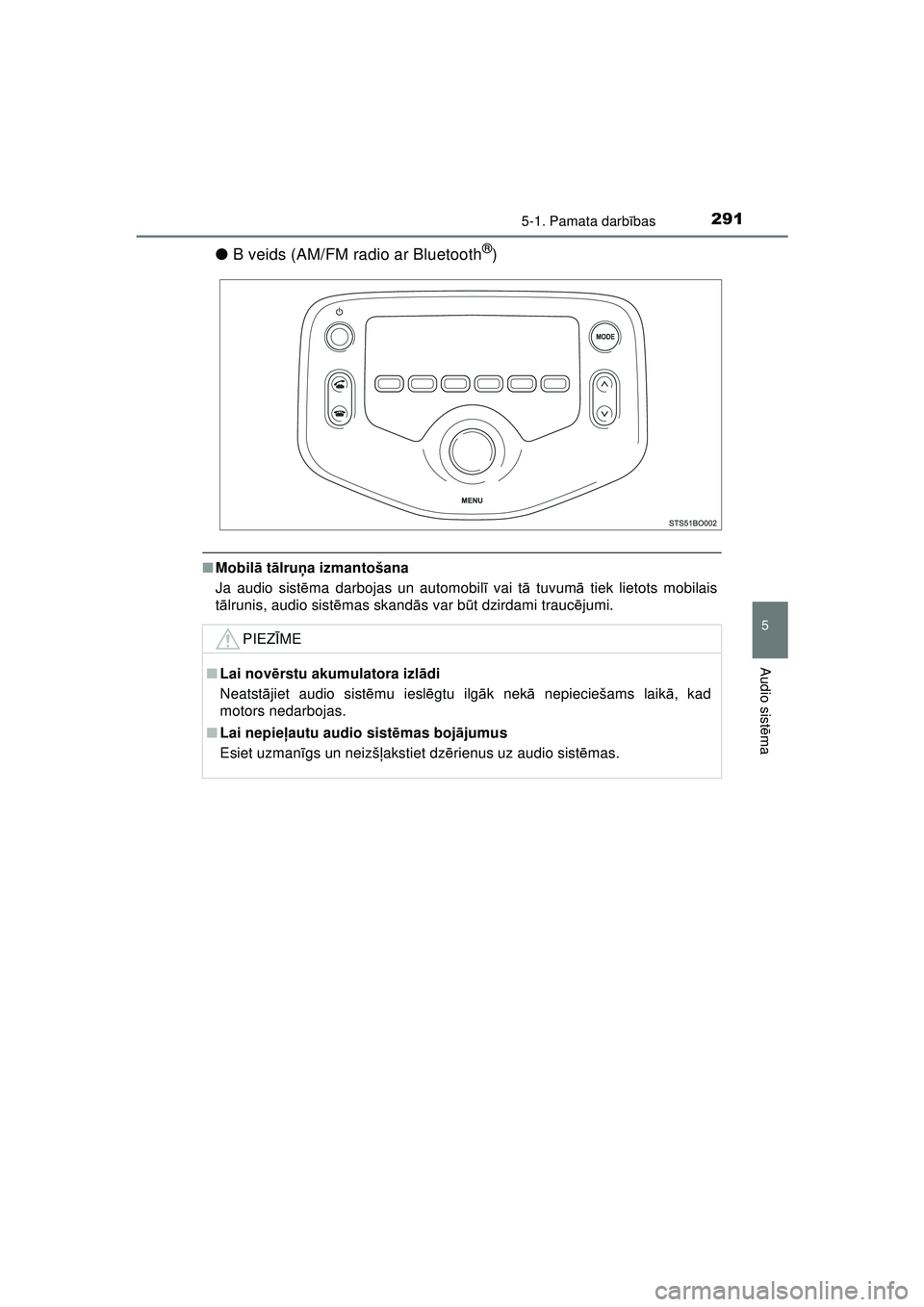 TOYOTA AYGO 2020 Lietošanas Instrukcija (in Latvian) 2915-1. Pamata darbības
5
Audio sistēma
AYGO_OM_Europe_OM9A01LV
● B veids (AM/FM radio ar Bluetooth®)
■Mobil ā t ālruņ a izmantošana
Ja audio sist ēma darbojas un automobil ī vai t ā tuv TOYOTA AYGO 2020 Lietošanas Instrukcija (in Latvian) 2915-1. Pamata darbības
5
Audio sistēma
AYGO_OM_Europe_OM9A01LV
● B veids (AM/FM radio ar Bluetooth®)
■Mobil ā t ālruņ a izmantošana
Ja audio sist ēma darbojas un automobil ī vai t ā tuv