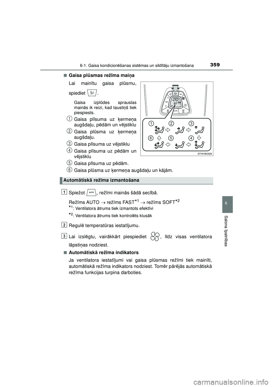 TOYOTA AYGO 2020  Lietošanas Instrukcija (in Latvian) 3596-1. Gaisa kondicionēšanas sist ēmas un sild īt ā ju izmantošana
6
Salona  īpatnī bas
AYGO_OM_Europe_OM9A01LV ■
Gaisa pl
ūsmas rež īma mai ņa
Lai main ītu gaisa pl ūsmu,
spiediet .
