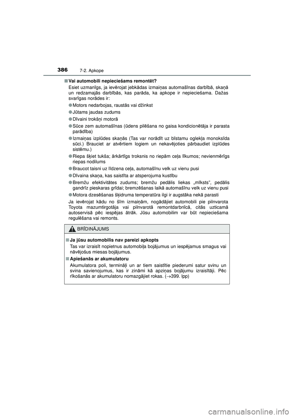 TOYOTA AYGO 2020 Lietošanas Instrukcija (in Latvian) 3867-2. Apkope
AYGO_OM_Europe_OM9A01LV■
Vai automobili nepieciešams remont ēt?
Esiet uzman īgs, ja iev ērojat jebk ādas izmai ņas automaš īnas darb īb ā, ska ņā
un redzamaj ās darbī b TOYOTA AYGO 2020 Lietošanas Instrukcija (in Latvian) 3867-2. Apkope
AYGO_OM_Europe_OM9A01LV■
Vai automobili nepieciešams remont ēt?
Esiet uzman īgs, ja iev ērojat jebk ādas izmai ņas automaš īnas darb īb ā, ska ņā
un redzamaj ās darbī b