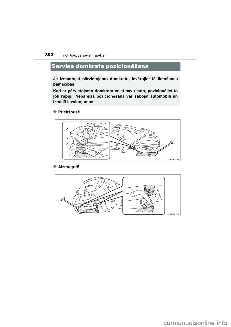 TOYOTA AYGO 2020 Lietošanas Instrukcija (in Latvian) 3927-3. Apkope saviem spēkiem
AYGO_OM_Europe_OM9A012E
Ser visa domkrata pozicion ēšana
◆Priekšpus ē
◆Aizmugurē
Ja izmantojat pā rvietojamo domkratu, iev ērojiet t ā lietošanas
pam ācīb TOYOTA AYGO 2020 Lietošanas Instrukcija (in Latvian) 3927-3. Apkope saviem spēkiem
AYGO_OM_Europe_OM9A012E
Ser visa domkrata pozicion ēšana
◆Priekšpus ē
◆Aizmugurē
Ja izmantojat pā rvietojamo domkratu, iev ērojiet t ā lietošanas
pam ācīb