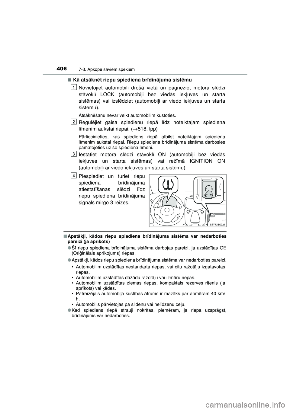 TOYOTA AYGO 2020 Lietošanas Instrukcija (in Latvian) 4067-3. Apkope saviem spēkiem
AYGO_OM_Europe_OM9A012E■
K
ā ats ākn ēt riepu spiediena br īdinā juma sist ēmu
Novietojiet automobili droš ā viet ā un pagrieziet motora sl ēdzi
st āvokl ī TOYOTA AYGO 2020 Lietošanas Instrukcija (in Latvian) 4067-3. Apkope saviem spēkiem
AYGO_OM_Europe_OM9A012E■
K
ā ats ākn ēt riepu spiediena br īdinā juma sist ēmu
Novietojiet automobili droš ā viet ā un pagrieziet motora sl ēdzi
st āvokl ī