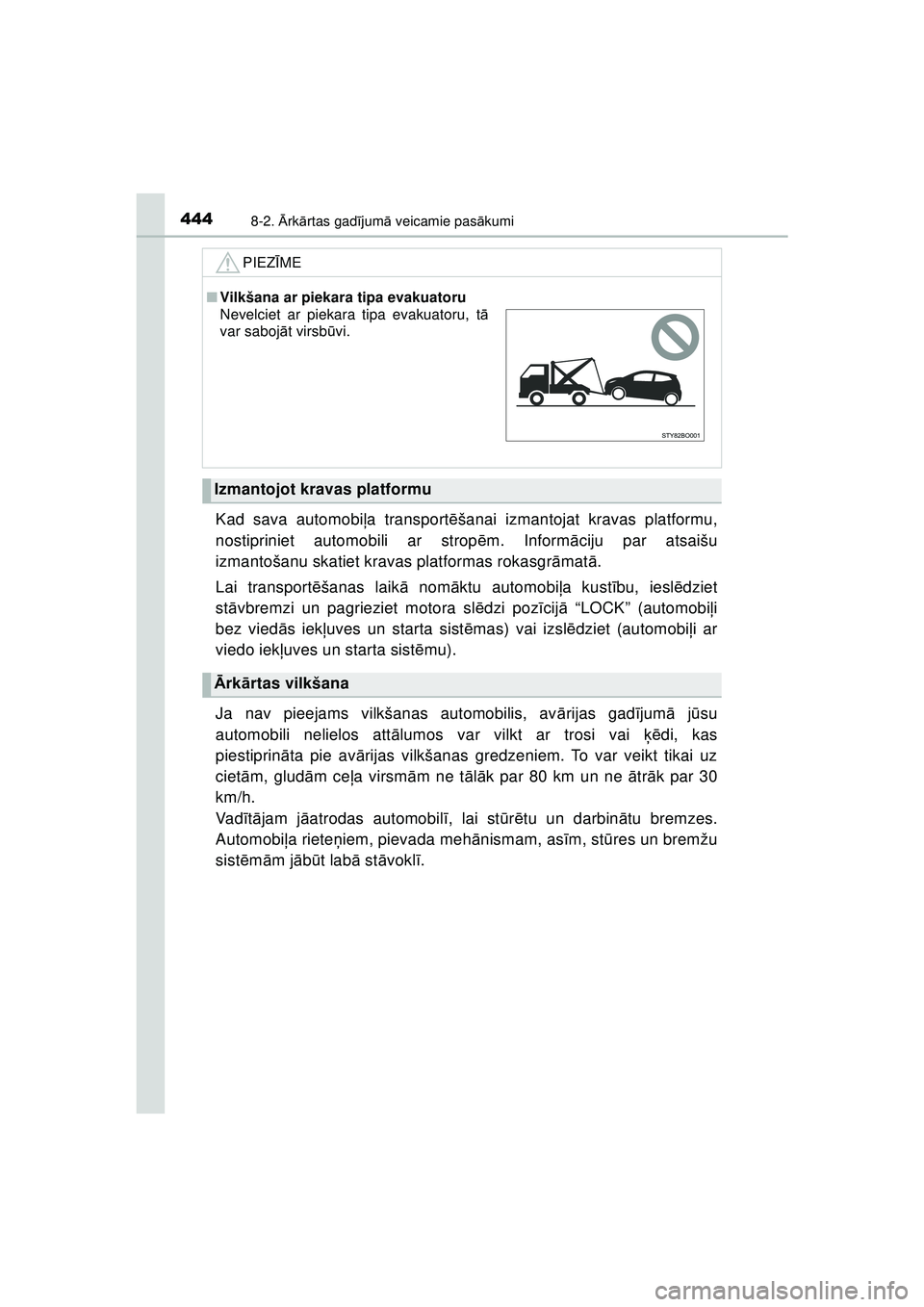 TOYOTA AYGO 2020 Lietošanas Instrukcija (in Latvian) 4448-2. Ārk ārtas gad ījum ā veicamie pas ākumi
AYGO_OM_Europe_OM9A01LV
Kad sava automobi ļa transport ēšanai izmantojat kravas platformu,
nostipriniet automobili ar strop ēm. Inform āciju p TOYOTA AYGO 2020 Lietošanas Instrukcija (in Latvian) 4448-2. Ārk ārtas gad ījum ā veicamie pas ākumi
AYGO_OM_Europe_OM9A01LV
Kad sava automobi ļa transport ēšanai izmantojat kravas platformu,
nostipriniet automobili ar strop ēm. Inform āciju p
