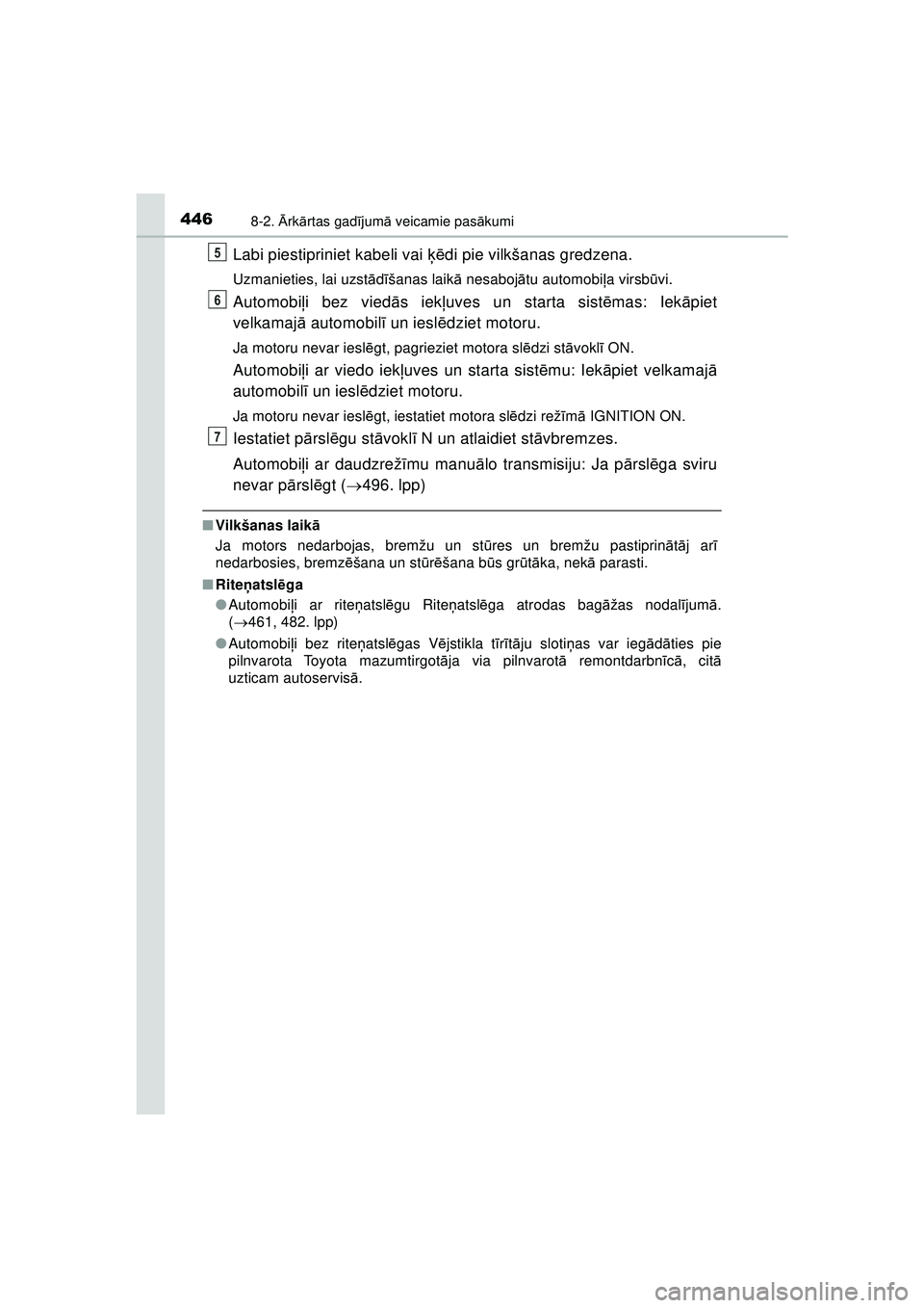 TOYOTA AYGO 2020 Lietošanas Instrukcija (in Latvian) 4468-2. Ārk ārtas gad ījum ā veicamie pas ākumi
AYGO_OM_Europe_OM9A01LV
Labi piestipriniet kabeli vai ķēdi pie vilkšanas gredzena.
Uzmanieties, lai uzst ādīšanas laik ā nesaboj ātu autom TOYOTA AYGO 2020 Lietošanas Instrukcija (in Latvian) 4468-2. Ārk ārtas gad ījum ā veicamie pas ākumi
AYGO_OM_Europe_OM9A01LV
Labi piestipriniet kabeli vai ķēdi pie vilkšanas gredzena.
Uzmanieties, lai uzst ādīšanas laik ā nesaboj ātu autom
