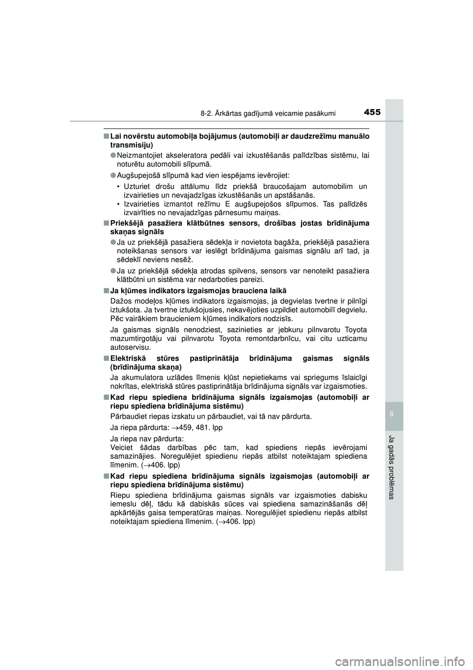 TOYOTA AYGO 2020 Lietošanas Instrukcija (in Latvian) 4558-2. Ārk ārtas gad ījum ā veicamie pas ākumi
8
Ja gad ās probl ēmas
AYGO_OM_Europe_OM9A01LV
■ Lai nov ērstu automobi ļa boj ājumus (automobi ļi ar daudzrež īmu manu ālo
transmisiju) TOYOTA AYGO 2020 Lietošanas Instrukcija (in Latvian) 4558-2. Ārk ārtas gad ījum ā veicamie pas ākumi
8
Ja gad ās probl ēmas
AYGO_OM_Europe_OM9A01LV
■ Lai nov ērstu automobi ļa boj ājumus (automobi ļi ar daudzrež īmu manu ālo
transmisiju)