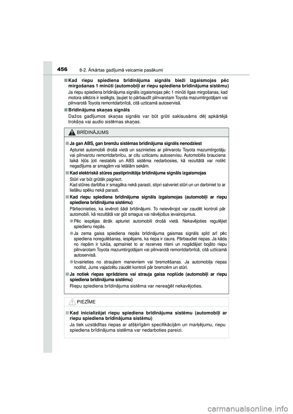 TOYOTA AYGO 2020 Lietošanas Instrukcija (in Latvian) 4568-2. Ārk ārtas gad ījum ā veicamie pas ākumi
AYGO_OM_Europe_OM9A01LV ■
Kad riepu spiediena br īdinā juma sign āls bieži izgaismojas p ēc
mirgošanas 1 min ūti (automobi ļi ar riepu sp TOYOTA AYGO 2020 Lietošanas Instrukcija (in Latvian) 4568-2. Ārk ārtas gad ījum ā veicamie pas ākumi
AYGO_OM_Europe_OM9A01LV ■
Kad riepu spiediena br īdinā juma sign āls bieži izgaismojas p ēc
mirgošanas 1 min ūti (automobi ļi ar riepu sp