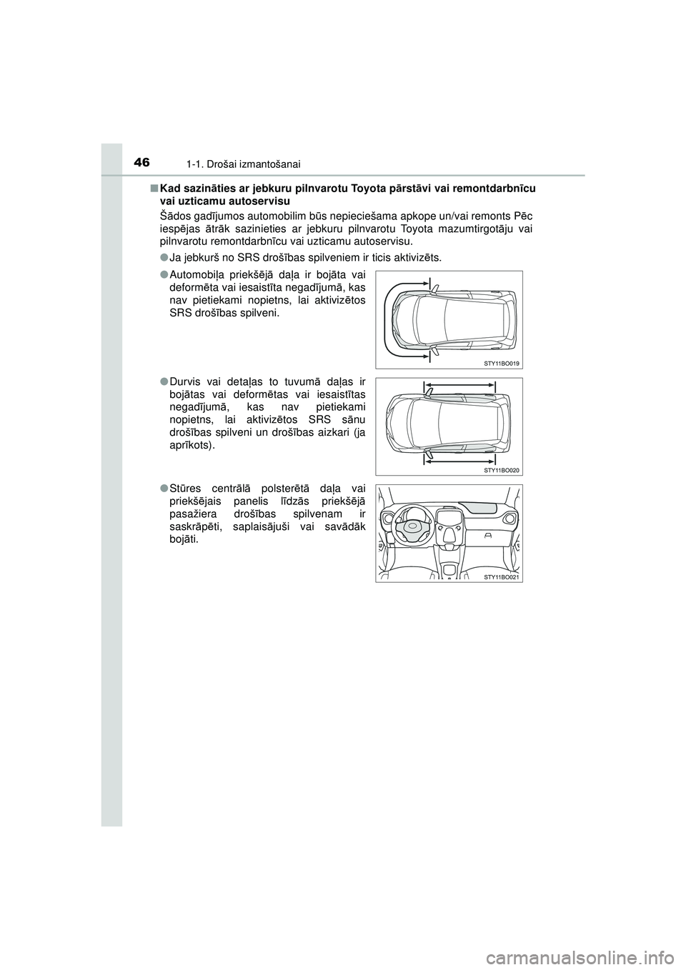TOYOTA AYGO 2020 Lietošanas Instrukcija (in Latvian) 461-1. Drošai izmantošanai
AYGO_OM_Europe_OM9A01LV■
Kad sazin āties ar jebkuru pilnvarotu Toyota p ārst āvi vai remontdarbn īcu
vai uzticamu autoservisu
Š ādos gad ījumos automobilim b ūs TOYOTA AYGO 2020 Lietošanas Instrukcija (in Latvian) 461-1. Drošai izmantošanai
AYGO_OM_Europe_OM9A01LV■
Kad sazin āties ar jebkuru pilnvarotu Toyota p ārst āvi vai remontdarbn īcu
vai uzticamu autoservisu
Š ādos gad ījumos automobilim b ūs