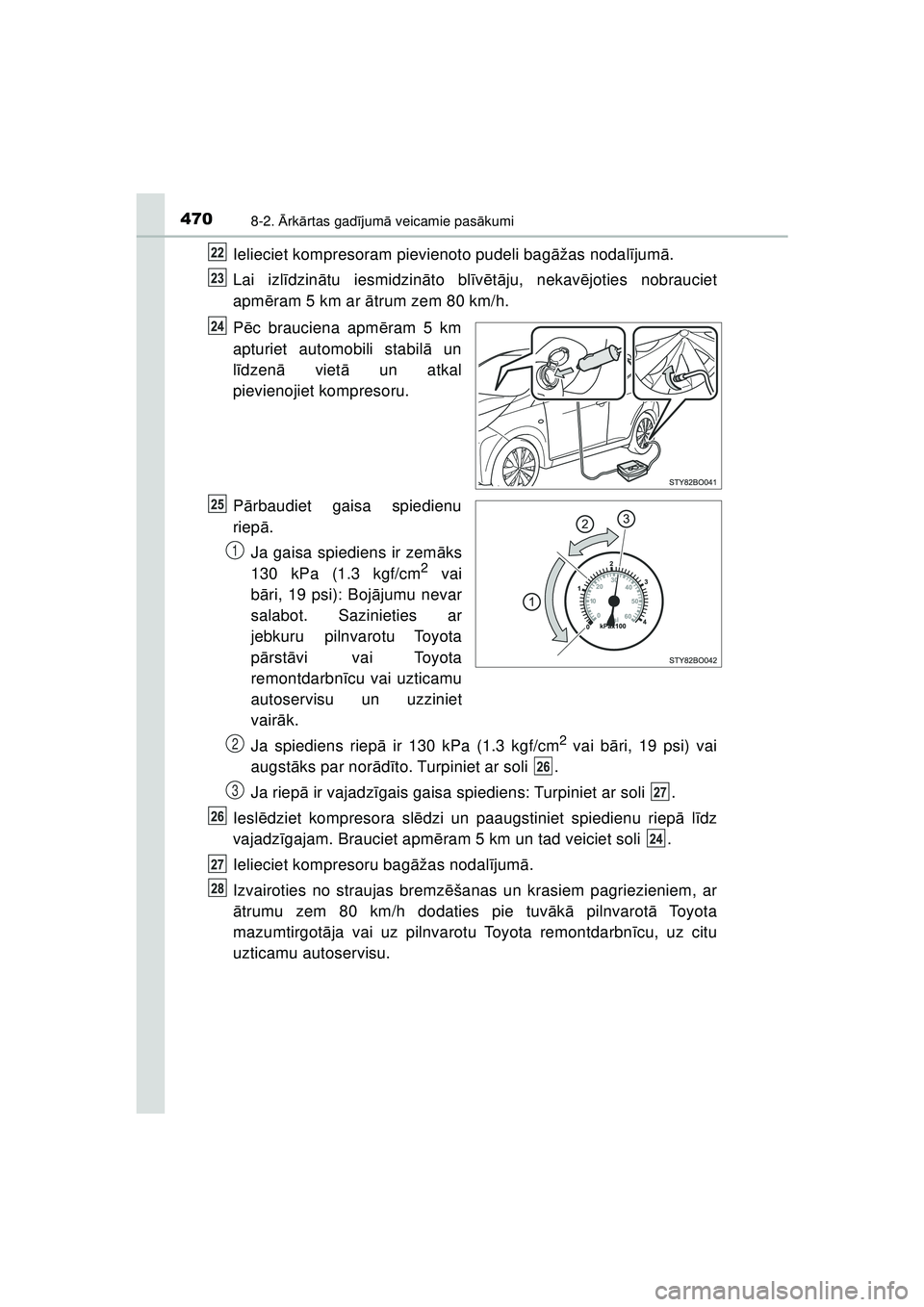 TOYOTA AYGO 2020  Lietošanas Instrukcija (in Latvian) 4708-2. Ārk ārtas gad ījum ā veicamie pas ākumi
AYGO_OM_Europe_OM9A01LV
Ielieciet kompresoram pievienoto pudeli bag āžas nodal ījum ā.
Lai izl īdzin ātu iesmidzin āto bl īv ē tā ju, nek