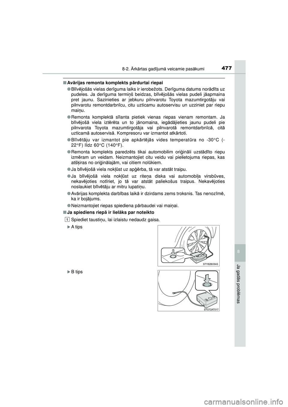 TOYOTA AYGO 2020  Lietošanas Instrukcija (in Latvian) 4778-2. Ārk ārtas gad ījum ā veicamie pas ākumi
8
Ja gad ās probl ēmas
AYGO_OM_Europe_OM9A01LV
■ Av ārijas remonta komplekts p ārdurtai riepai
● Blīv ē još ās vielas der īguma laiks 