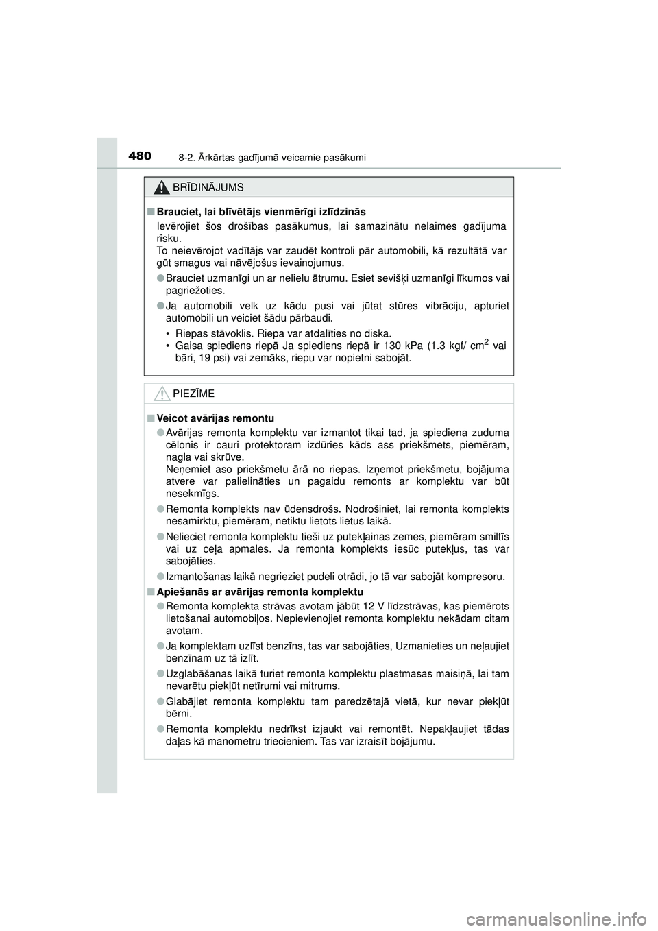 TOYOTA AYGO 2020 Lietošanas Instrukcija (in Latvian) 4808-2. Ārk ārtas gad ījum ā veicamie pas ākumi
AYGO_OM_Europe_OM9A01LV
BR ĪDIN ĀJUMS
■ Brauciet, lai bl īv ē tā js vienm ērīgi izl īdzinā s
Iev ērojiet šos droš ības pas ākumus, TOYOTA AYGO 2020 Lietošanas Instrukcija (in Latvian) 4808-2. Ārk ārtas gad ījum ā veicamie pas ākumi
AYGO_OM_Europe_OM9A01LV
BR ĪDIN ĀJUMS
■ Brauciet, lai bl īv ē tā js vienm ērīgi izl īdzinā s
Iev ērojiet šos droš ības pas ākumus,
