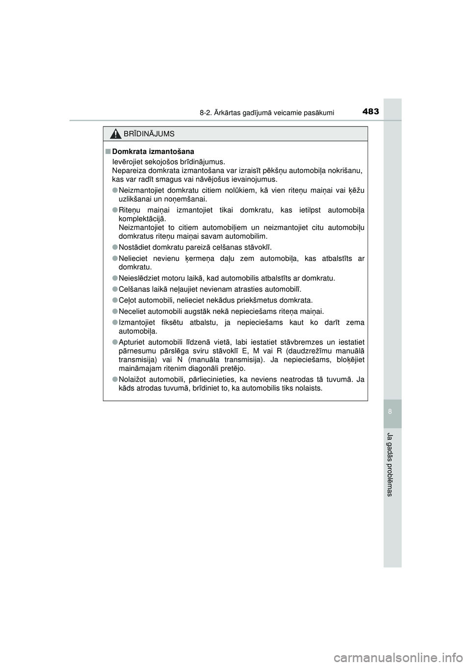 TOYOTA AYGO 2020 Lietošanas Instrukcija (in Latvian) 4838-2. Ārk ārtas gad ījum ā veicamie pas ākumi
8
Ja gad ās probl ēmas
AYGO_OM_Europe_OM9A01LV
BR ĪDIN ĀJUMS
■ Domkrata izmantošana
Iev ērojiet sekojošos br īdinā jumus.
Nepareiza dom TOYOTA AYGO 2020 Lietošanas Instrukcija (in Latvian) 4838-2. Ārk ārtas gad ījum ā veicamie pas ākumi
8
Ja gad ās probl ēmas
AYGO_OM_Europe_OM9A01LV
BR ĪDIN ĀJUMS
■ Domkrata izmantošana
Iev ērojiet sekojošos br īdinā jumus.
Nepareiza dom
