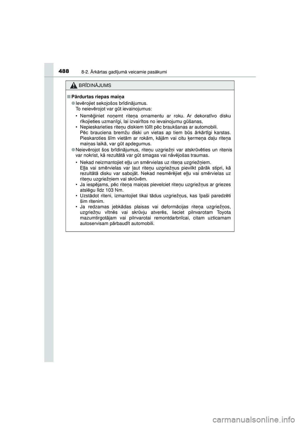 TOYOTA AYGO 2020 Lietošanas Instrukcija (in Latvian) 4888-2. Ārk ārtas gad ījum ā veicamie pas ākumi
AYGO_OM_Europe_OM9A01LV
BR ĪDIN ĀJUMS
■ Pārdurtas riepas mai ņa
● Iev ērojiet sekojošos br īdinā jumus.
To neiev ērojot var g ūt ieva TOYOTA AYGO 2020 Lietošanas Instrukcija (in Latvian) 4888-2. Ārk ārtas gad ījum ā veicamie pas ākumi
AYGO_OM_Europe_OM9A01LV
BR ĪDIN ĀJUMS
■ Pārdurtas riepas mai ņa
● Iev ērojiet sekojošos br īdinā jumus.
To neiev ērojot var g ūt ieva