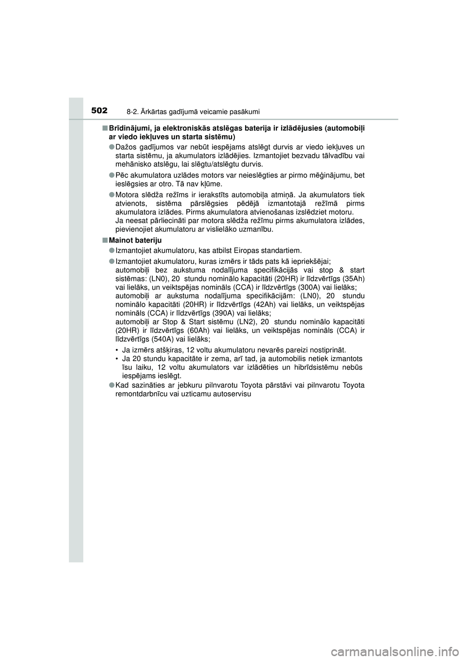 TOYOTA AYGO 2020 Lietošanas Instrukcija (in Latvian) 5028-2. Ārk ārtas gad ījum ā veicamie pas ākumi
AYGO_OM_Europe_OM9A01LV ■
Br īdin ājumi, ja elektronisk ās atsl ēgas baterija ir izl ād ējusies (automobi ļi
ar viedo iek ļuves un starta TOYOTA AYGO 2020 Lietošanas Instrukcija (in Latvian) 5028-2. Ārk ārtas gad ījum ā veicamie pas ākumi
AYGO_OM_Europe_OM9A01LV ■
Br īdin ājumi, ja elektronisk ās atsl ēgas baterija ir izl ād ējusies (automobi ļi
ar viedo iek ļuves un starta