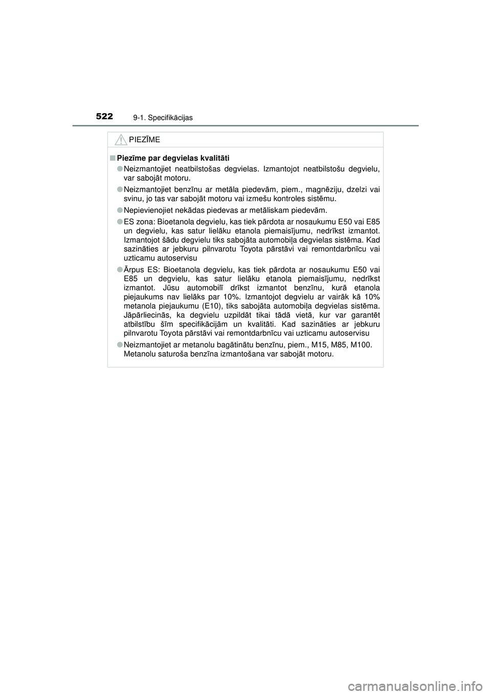 TOYOTA AYGO 2020  Lietošanas Instrukcija (in Latvian) 5229-1. Specifikācijas
AYGO_OM_Europe_OM9A01LV
PIEZ ĪME
■ Piez īme par degvielas kvalit āti
● Neizmantojiet neatbilstošas degvielas. Izmantojot neatbilstošu degvielu,
var saboj āt motoru.
