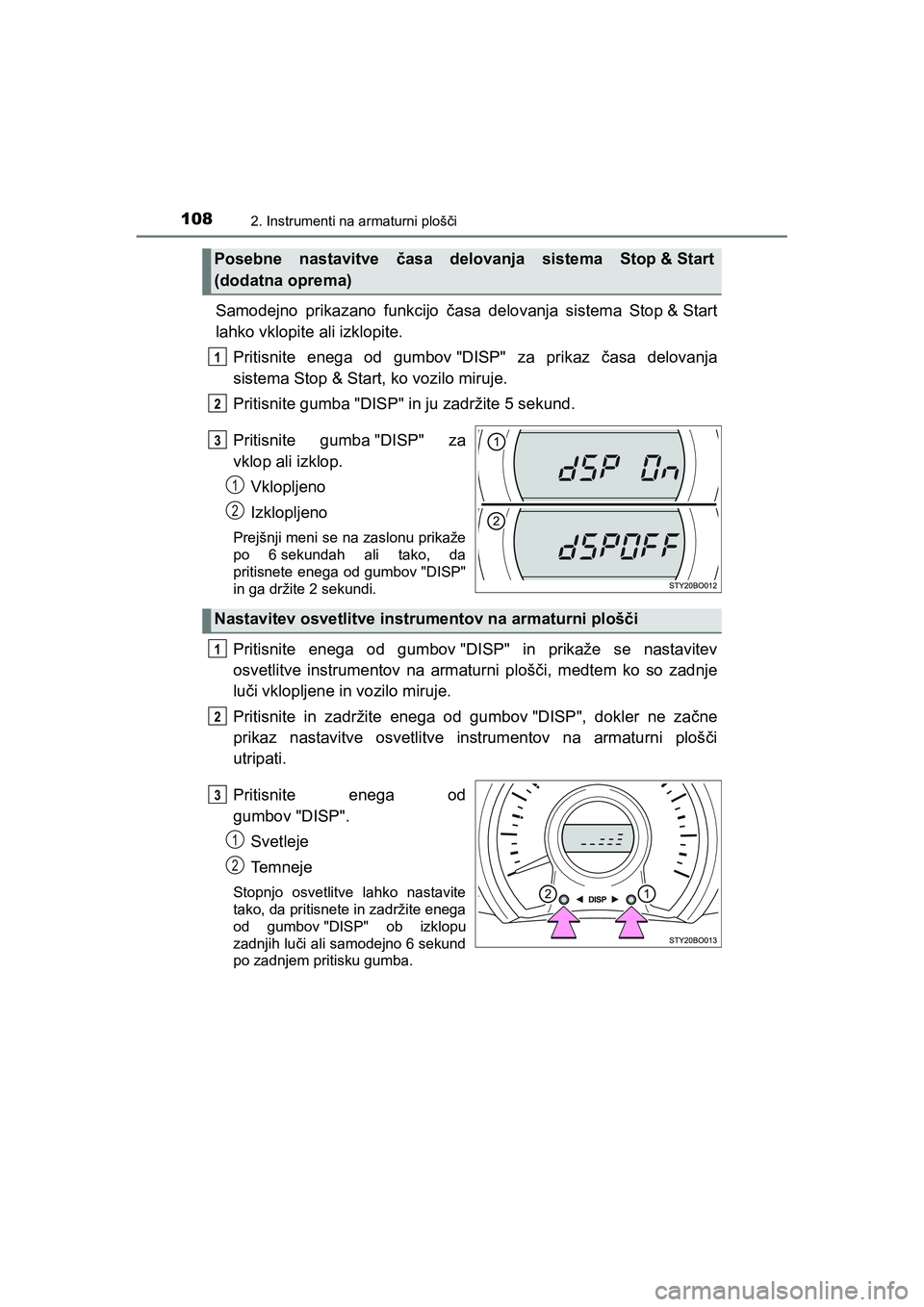 TOYOTA AYGO 2020 Navodila Za Uporabo (in Slovenian) 1082. Instrumenti na armaturni plošči
AYGO_OM_Europe_OM9A012E
Samodejno prikazano funkcijo časa delovanja sistema Stop & Start
lahko vklopite ali izklopite.
Pritisnite enega od gumbov "DISP" za pri TOYOTA AYGO 2020 Navodila Za Uporabo (in Slovenian) 1082. Instrumenti na armaturni plošči
AYGO_OM_Europe_OM9A012E
Samodejno prikazano funkcijo časa delovanja sistema Stop & Start
lahko vklopite ali izklopite.
Pritisnite enega od gumbov "DISP" za pri