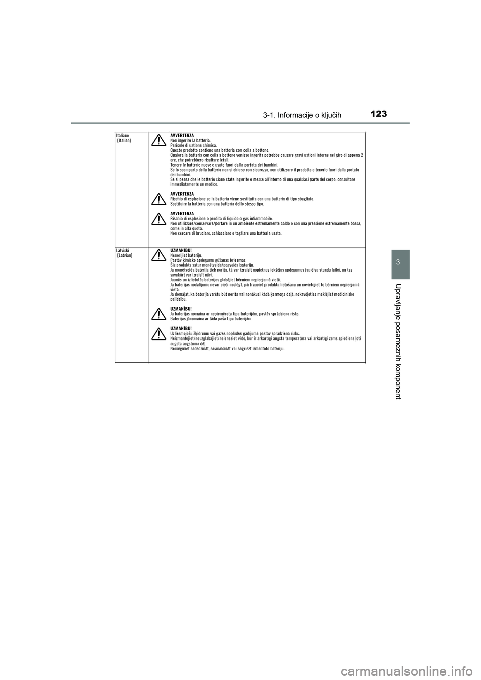 TOYOTA AYGO 2020  Navodila Za Uporabo (in Slovenian) 1233-1. Informacije o ključih
3
Upravljanje posameznih komponent
AYGO_OM_Europe_OM9A012E
AYGO_OM_Europe_OM9A012E.backup.book  Page 123  Thursday, May 13, 2021  10:02 PM 