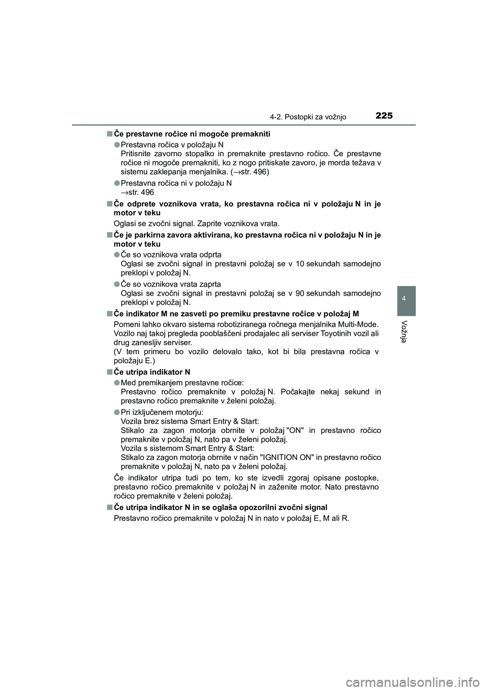 TOYOTA AYGO 2020 Navodila Za Uporabo (in Slovenian) 2254-2. Postopki za vožnjo
4
Vožnja
AYGO_OM_Europe_OM9A012EnČe prestavne ročice ni mogoče premakniti
lPrestavna ročica v položaju N
Pritisnite zavorno stopalko in premaknite prestavno ročico. TOYOTA AYGO 2020 Navodila Za Uporabo (in Slovenian) 2254-2. Postopki za vožnjo
4
Vožnja
AYGO_OM_Europe_OM9A012EnČe prestavne ročice ni mogoče premakniti
lPrestavna ročica v položaju N
Pritisnite zavorno stopalko in premaknite prestavno ročico.