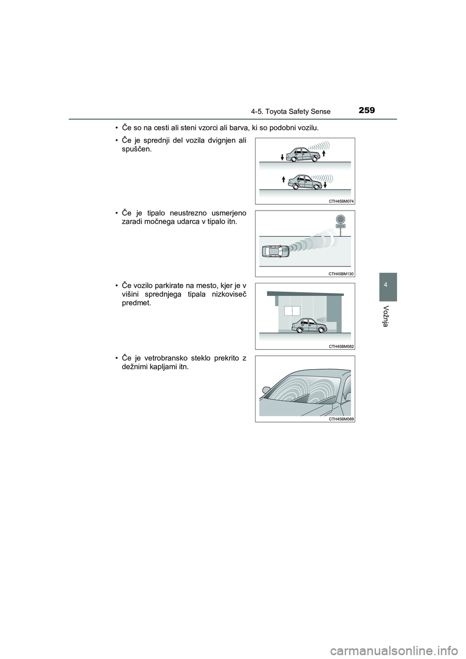 TOYOTA AYGO 2020 Navodila Za Uporabo (in Slovenian) 2594-5. Toyota Safety Sense
4
Vožnja
AYGO_OM_Europe_OM9A012E•Če so na cesti ali steni vzorci ali barva, ki so podobni vozilu.
•Če je sprednji del vozila dvignjen ali
spuščen.
•Če je tipalo TOYOTA AYGO 2020 Navodila Za Uporabo (in Slovenian) 2594-5. Toyota Safety Sense
4
Vožnja
AYGO_OM_Europe_OM9A012E•Če so na cesti ali steni vzorci ali barva, ki so podobni vozilu.
•Če je sprednji del vozila dvignjen ali
spuščen.
•Če je tipalo