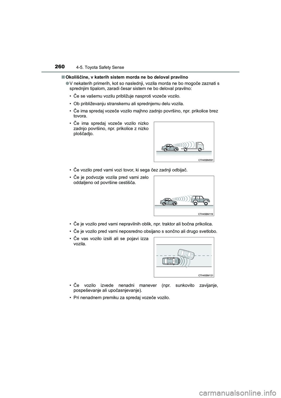 TOYOTA AYGO 2020 Navodila Za Uporabo (in Slovenian) 2604-5. Toyota Safety Sense
AYGO_OM_Europe_OM9A012EnOkoliščine, v katerih sistem morda ne bo deloval pravilno
lV nekaterih primerih, kot so naslednji, vozila morda ne bo mogoče zaznati s
sprednjim TOYOTA AYGO 2020 Navodila Za Uporabo (in Slovenian) 2604-5. Toyota Safety Sense
AYGO_OM_Europe_OM9A012EnOkoliščine, v katerih sistem morda ne bo deloval pravilno
lV nekaterih primerih, kot so naslednji, vozila morda ne bo mogoče zaznati s
sprednjim