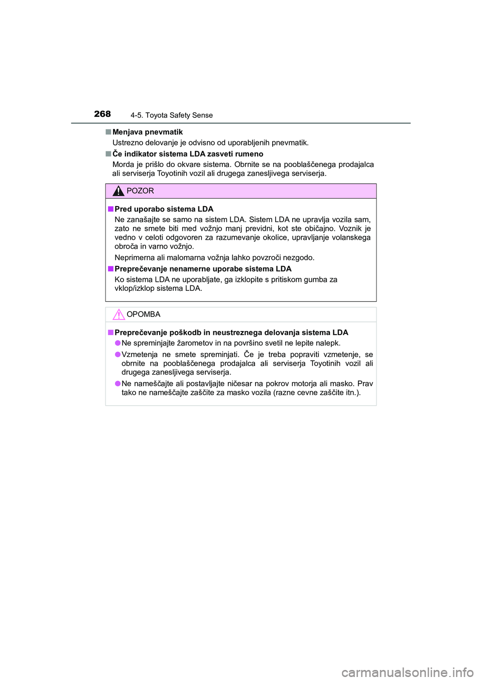 TOYOTA AYGO 2020 Navodila Za Uporabo (in Slovenian) 2684-5. Toyota Safety Sense
AYGO_OM_Europe_OM9A012EnMenjava pnevmatik
Ustrezno delovanje je odvisno od uporabljenih pnevmatik.
nČe indikator sistema LDA zasveti rumeno
Morda je prišlo do okvare sist TOYOTA AYGO 2020 Navodila Za Uporabo (in Slovenian) 2684-5. Toyota Safety Sense
AYGO_OM_Europe_OM9A012EnMenjava pnevmatik
Ustrezno delovanje je odvisno od uporabljenih pnevmatik.
nČe indikator sistema LDA zasveti rumeno
Morda je prišlo do okvare sist