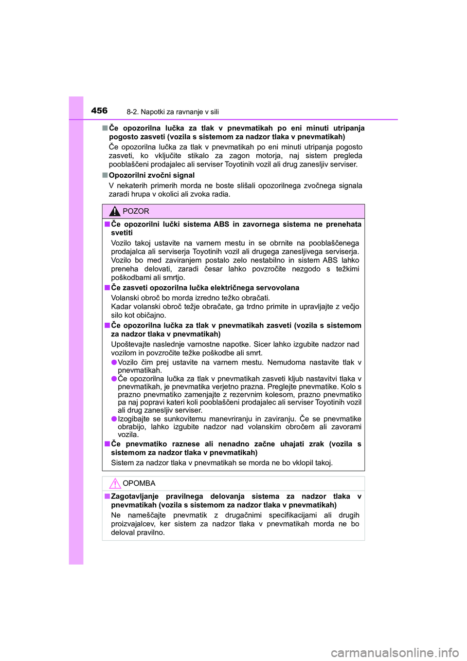 TOYOTA AYGO 2020 Navodila Za Uporabo (in Slovenian) 4568-2. Napotki za ravnanje v sili
AYGO_OM_Europe_OM9A012EnČe opozorilna lučka za tlak v pnevmatikah po eni minuti utripanja
pogosto zasveti (vozila s sistemom za nadzor tlaka v pnevmatikah)
Če opo TOYOTA AYGO 2020 Navodila Za Uporabo (in Slovenian) 4568-2. Napotki za ravnanje v sili
AYGO_OM_Europe_OM9A012EnČe opozorilna lučka za tlak v pnevmatikah po eni minuti utripanja
pogosto zasveti (vozila s sistemom za nadzor tlaka v pnevmatikah)
Če opo