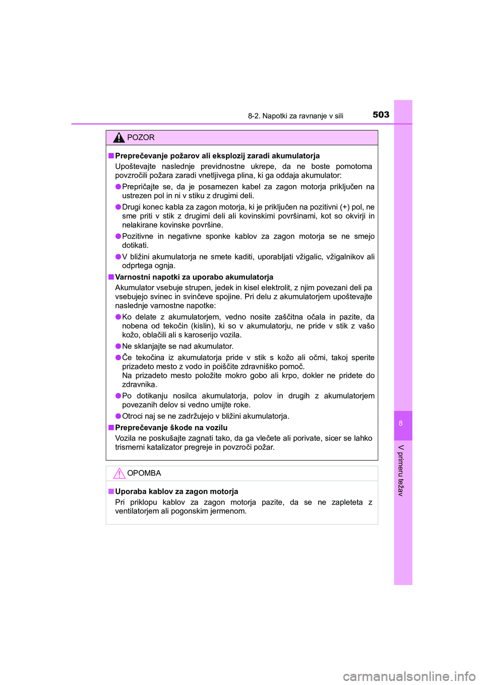 TOYOTA AYGO 2020 Navodila Za Uporabo (in Slovenian) 5038-2. Napotki za ravnanje v sili
8
V primeru težav
AYGO_OM_Europe_OM9A012E
POZOR
nPreprečevanje požarov ali eksplozij zaradi akumulatorja
Upoštevajte naslednje previdnostne ukrepe, da ne boste p TOYOTA AYGO 2020 Navodila Za Uporabo (in Slovenian) 5038-2. Napotki za ravnanje v sili
8
V primeru težav
AYGO_OM_Europe_OM9A012E
POZOR
nPreprečevanje požarov ali eksplozij zaradi akumulatorja
Upoštevajte naslednje previdnostne ukrepe, da ne boste p