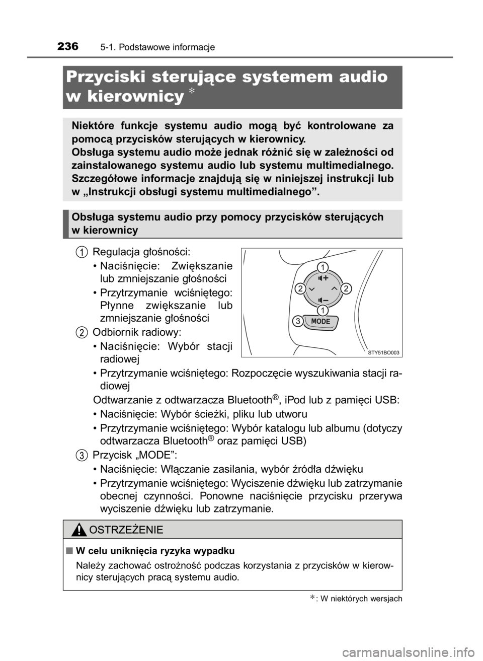 TOYOTA AYGO 2017  Instrukcja obsługi (in Polish) Regulacja g∏oÊnoÊci:
• NaciÊni´cie:  Zwi´kszanie
lub zmniejszanie g∏oÊnoÊci
• Przytrzymanie  wciÊni´tego:
P∏ynne  zwi´kszanie  lub
zmniejszanie g∏oÊnoÊci
Odbiornik radiowy:
•